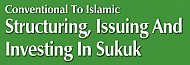 Structuring, Issuing And Investing In Sukuk 